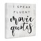 Stupell Industries Fluent Movie Quotes Phrase Canvas Wall Art